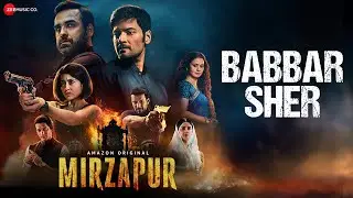 Babbar Sher - Mirzapur 3 | Pankaj Tripathi, Ali Fazal, Shweta Tripathi, Rasika Dugal | Full Audio