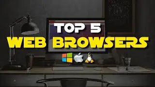 Top 5 Best Web Browsers