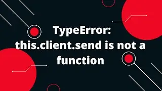 TypeError: this.client.send is not a function