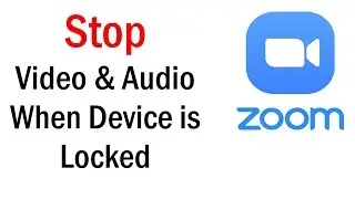 How To Stop Video and Audio When Device is Locked | Zoom Turn Off Camera and Mic on Lock Screen