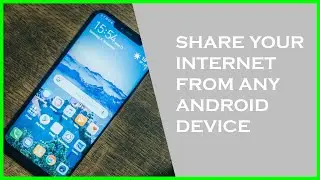 How To Share Internet From Android Phone To Any Device