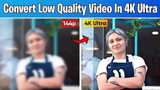 How To Enhance Video Quality - How To Convert Low Quality Video In 4K HD Ultra With Best HitPaw AI