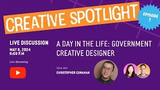 Creative Spotlight Epi7: A day in the life Government Creative Designer with Chris Cunanan