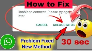 How to Fix WhatsApp Unable to Connect Please try Again Later Problem ।WhatsApp login Problem Fix