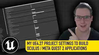 My UE4.27 Project Settings To Build Oculus / Meta Quest 2 Applications And Performance Settings