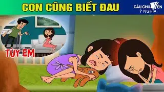 CON CŨNG BIẾT ĐAU - Phim hoạt hình CÂU CHUYỆN Ý NGHĨA | TRUYỆN CỔ TÍCH HAY NHẤT 2024