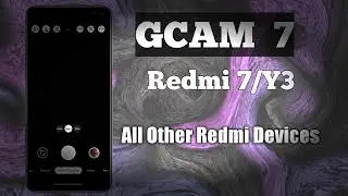 Gcam 7.0 v7 for Redmi 7| Redmi note 5 pro note 7/7pro/Mi9 and Others