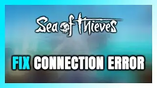 How to FIX Sea of Thieves Connection Error / Server Error!