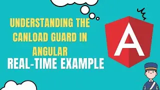 Understanding the CanLoad Guard in Angular: Real-time Example | Guard | Angular | LSC