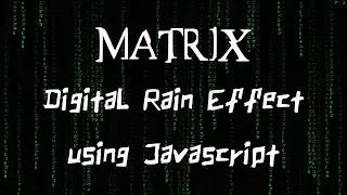 Matrix raining code effect using HTML, CSS and Javascript