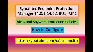 How to Configure Symantec Endpoint Protection Manager Virus and Spyware Protection Policies