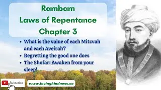 Value of Mitzvot and Aveirot / Regretting Doing Good  / Shofar - Rambam: Repentance Ch 3 Laws 1-4