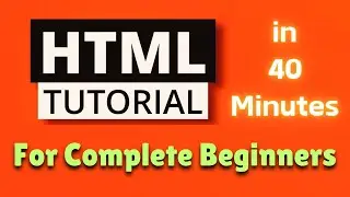 HTML Tutorial for Complete Beginners | Complete HTML Tutorial | Zero to Hero