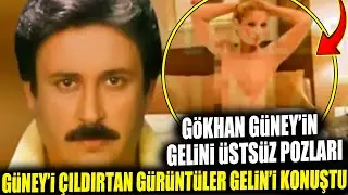 Gökhan Güney'i Gelininin üstsüz fotoğrafları ortaya çıktı!