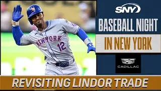 Revisiting Mets trade for Francisco Lindor | Baseball Night in NY | SNY