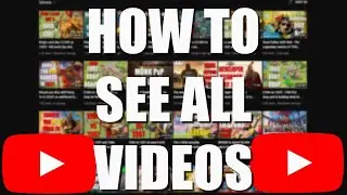 HOW to see ALL videos on a YouTube Channel