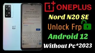 All oneplus Android 12 Frp bypass,Oneplus Nord N20 SE Frp lock Reset, without Pc *2023