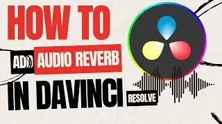 How to Make Reverb Effect in Davinci Resolve (2024) - Davinci Resolve Reverb
