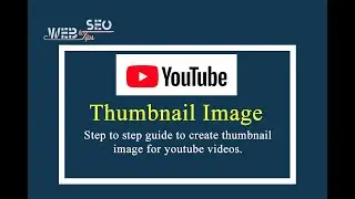 How to Create YouTube Video Thumbnail Image | Instant 1000+ Views By YouTube Custom Thumbnail