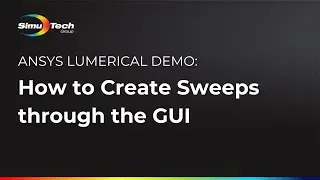 Ansys Lumerical: How to Create Sweeps through the GUI