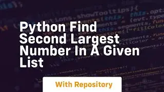 Python find second largest number in a given list