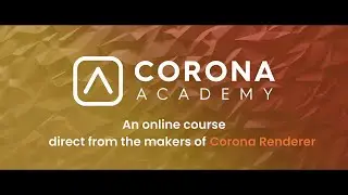 Corona Academy Online (Corona Renderer for 3ds Max)