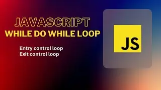 JavaScript While and Do-While Loops Decoded: Ultimate Guide | Programmer Nasir