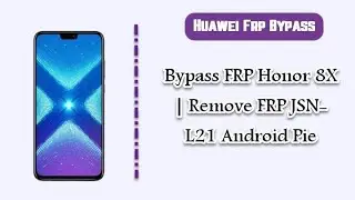 Honor 8x FRP Bypass Best method without pc 2019