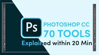 PHOTOSHOP'S 70 TOOLS EXPLAINED WITHIN 20 MINUTES