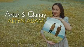 Artur & Qanay - Altyn adam (mood video)