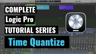 Logic Pro Complete Tutorial - 47 Time Quantization