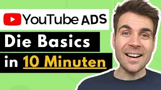 YouTube Werbung schalten - Die Basics in 10 Minuten