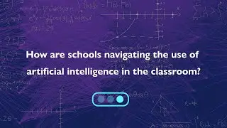 How are schools navigating the use of Artificial Intelligence in the classroom?