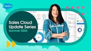 Sales Cloud Update Release Series Summer 2024 | Salesforce