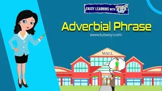 Adverbial Phrase | Types of Adverbial Phrase | Adverbial Phrase in English Grammar