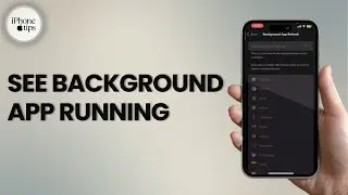 How to See Background Apps Running on iPhone