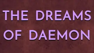 The Dreams of Daemon