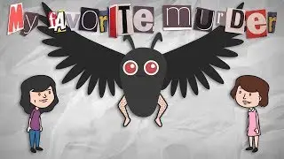 My Favorite Murder ANIMATED - Mothman