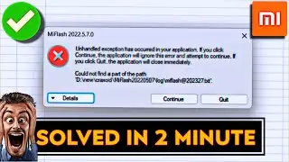 [SOLVED] Unhandled Exception Has Occured In Your Application Error || Mi Flash Tool✅