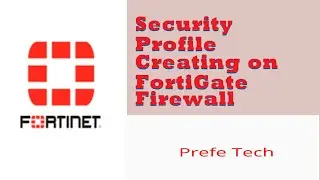 Security Profile Creating on FortiGate Firewall