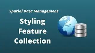 Spatial Data Management Week 5: Styling Feature Collection