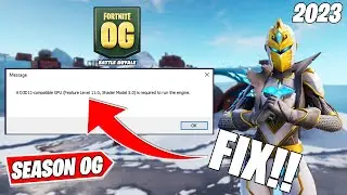 How to fix fortnite chapter 4 season og a d3d11 compatible gpu is required to run the engine error