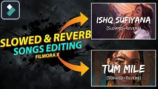 FILMORA X | HOW TO EDIT SLOWED & REVERB SONGS IN FILMORA 10 TUTORIAL [HINDI]