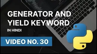 GENERATOR AND YIELD KEYWORD IN PYTHON || NARESH SWAMI