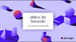 IAM in 30 Seconds: Set Up the Agreement Template Builder