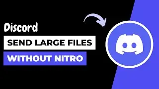 How To Send Large Video Files on Discord (Without Nitro)