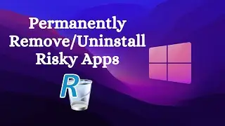 Permanently Remove Risky Apps From Windows 10 | Revo Uninstaller | Secure Uninstall