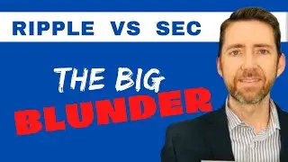 Ripple v. SEC:  Attorney Hogan on the SEC's BIG BLUNDER.  That's all.