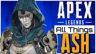 The Ultimate Ash Guide for Apex Legends | Including All Tips & Tricks!