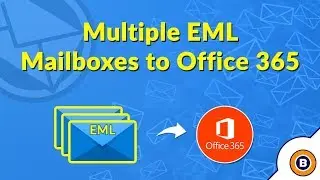 EML to Office 365 Import | Convert and Migrate EML Files to Office 365 Sustaining Folder Structure